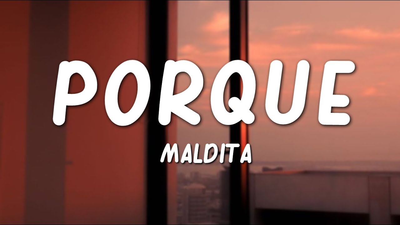 Maldita - Porque (Lyrics)